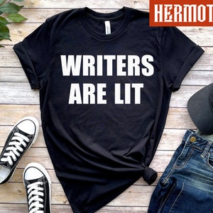 Funny Writer Gift, Writers Are Lit, Writer Shirt, Funny Author Gift, Novelist Shirt, Gift For Author, Author Shirt, Novel