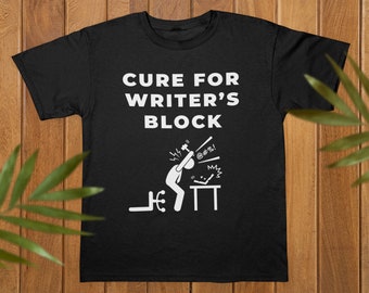 Funny Writer Gift, Cure For Writer's Block, Writer Shirt, Funny Author Gift, Novelist Shirt, Gift For Author, Author Shirt, Novel