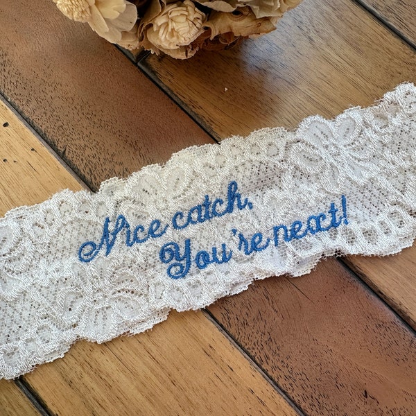 Nice Catch You're Next! Wedding Throw Garter, Embroidered Bridal Lace Garters, Custom Made to Fit from Petite to Plus Sizes