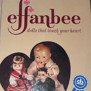 Effanbee: Dolls that Touch Your Heart Reference Guide