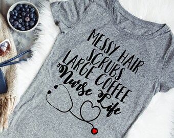 Nurse Life Tee, Mess Hair Scrubs Large Coffee Nurse Life, Fun Nursing Shirt, Shirts for Nurses Professions Shirt, Nurses Shirt, Healthcare
