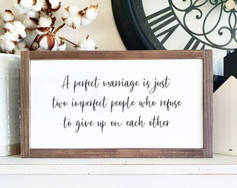 READY MADE - Ships in 1-3 days - A perfect marriage is just two imperfect people who refuse to give up on each other | Framed wood sign