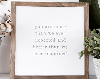 READY MADE - You are more than we ever expected and better than we ever imagined Framed Wooden Sign - 34 x 34cm  Nursery decor newborn gift