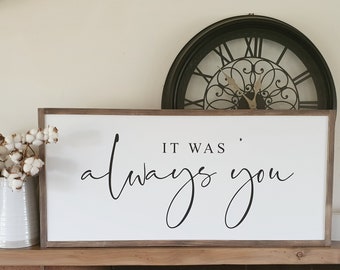 READY MADE - Ships in 1-3 days - it was always you - Large Framed Sign - 44x94cm