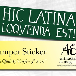 Hic Latina Loquenda Est! We Speak Latin Here - Bumper Sticker