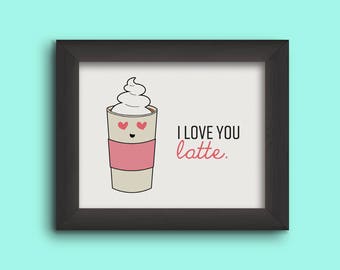 I Love You Latte [ALL Ages Print] DIGITAL DOWNLOAD
