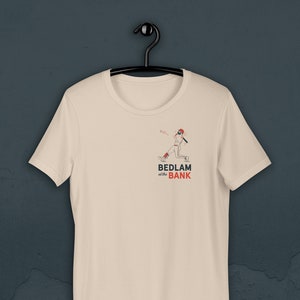 Bedlam at the Bank Unisex t-shirt