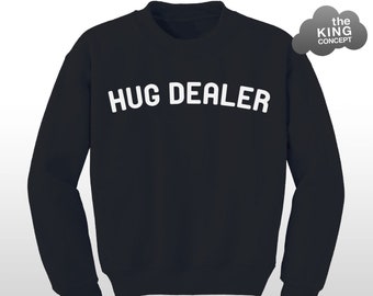 Hug Dealer Sweatshirt Top Tumblr Funny Slogan Gift Hugger Tee Cuddle Me Sweater Pullover Jumper