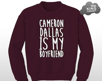 Cameron Dallas is My Boyfriend Sweatshirt Jumper Sweater Vine Professional Fangirl Bae Tour Pullover