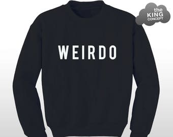 Weirdo Sweatshirt Funny Slogan Jumper Sweater Gift Strange Odd Grunge & Emo Pullover Gift