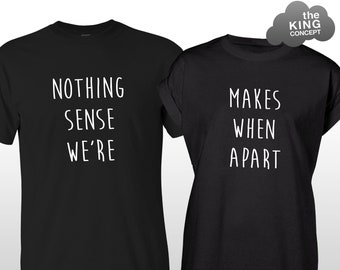 Puede incluir: Dos camisetas negras con texto blanco. La primera camiseta dice "Nothing Sense We're" y la segunda camiseta dice "Makes When Apart".