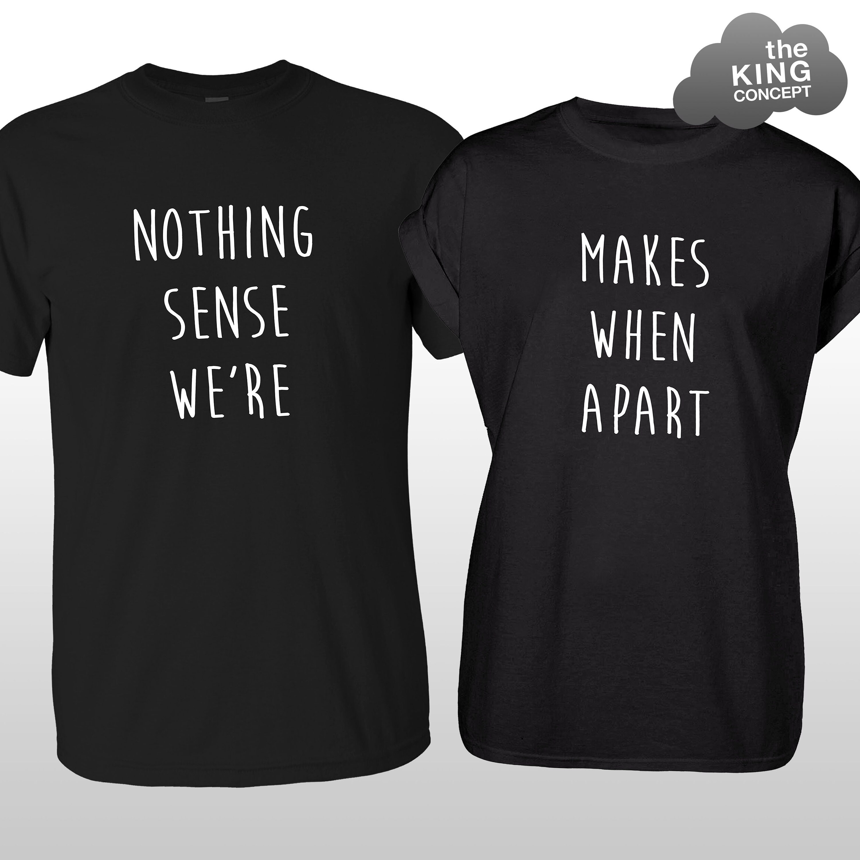 Nothing Makes Sense When We're Apart Shirts For Couples Nothing Makes Sense When We're Apart Shirts For Couples