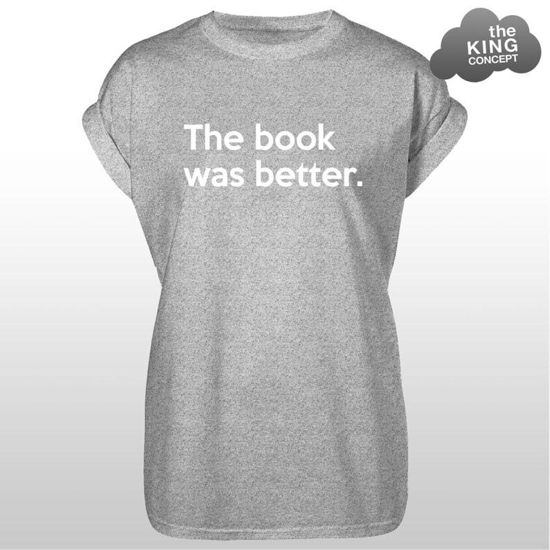 Das Buch war besser T-Shirt Womens Mens T-Shirt Nicht Nerd-Liebhaber-Shirt Unisex Grey Marl