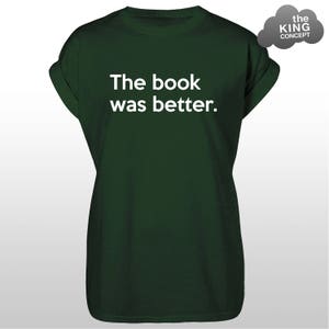 Das Buch war besser T-Shirt Womens Mens T-Shirt Nicht Nerd-Liebhaber-Shirt Unisex Forest Green