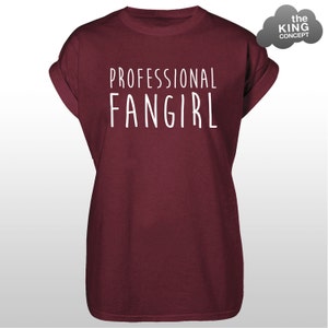 Professional Fangirl T-Shirt Tee Music Band Top Tumblr Fan Girl Follower Boy Band Burgundy