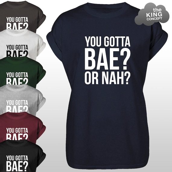 You Gotta Bae or Nah T shirt Top Magcon Vine Nash Grier Got A Bae Tee Tumbler Fangirl Etsy