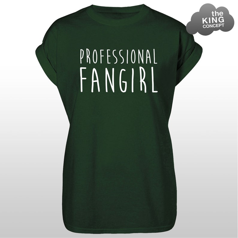 Professional Fangirl T-Shirt Tee Music Band Top Tumblr Fan Girl Follower Boy Band Forest Green
