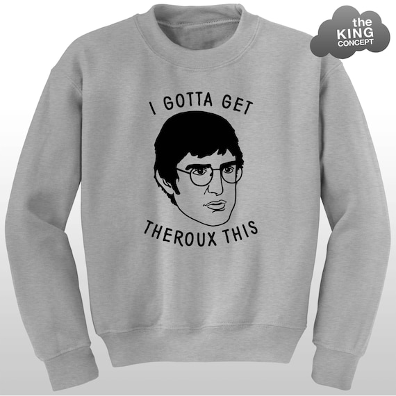 I Gotta Get Theroux This Sweatshirt Louis Theroux Jumper Sweater - Main Image