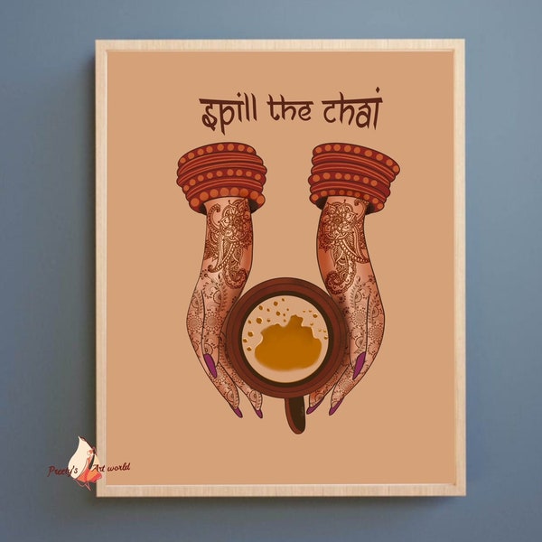 Spill The Chai Print I Indian Wall Art I Desi South Asian Art I  Spill the Tea I Henna Mehndi Hand Designs I Desi Girl Indian Mehendi Art