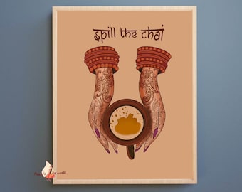 Spill The Chai Print I Indian Wall Art I Desi South Asian Art I  Spill the Tea I Henna Mehndi Hand Designs I Desi Girl Indian Mehendi Art