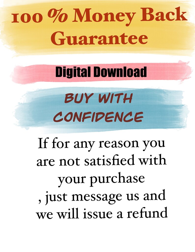 May include: A yellow, pink, and blue watercolor background with the text "100% Money Back Guarantee", "Digital Download", "BUY WITH CONFIDENCE", and "If for any reason you are not satisfied with your purchase, just message us and we will issue a refund".