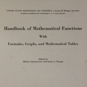 May include: Cover of the book "Handbook of Mathematical Functions" with formulas, graphs, and mathematical tables. Edited by Milton Abramowitz and Irene A. Stegun. Issued June 1964. Fifth Printing, August 1966, with corrections. Published by the National Bureau of Standards, Applied Mathematics Series 55.