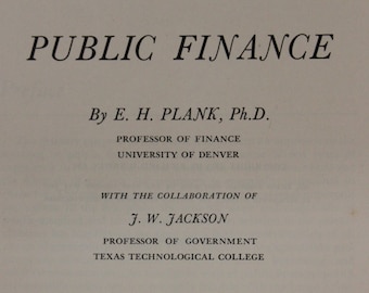 Public Finance | E.H. Plank, Ph.D., J.W. Jackson (1953, Richard D. Irwin, Inc., First Printing)