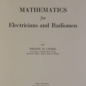 May include: A book cover titled "MATHEMATICS for Electricians and Radiomen" by Nelson M. Cooke. The cover includes the author's title and affiliation, along with the publisher's name and the year 1942.