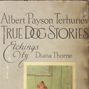 May include: A vintage book cover with the title "Albert Payson Terhune's True Dog Stories" and the text "Etchings by Diana Thorne". The cover features a brown and white dog with its head tilted back and mouth open, as if howling. The dog is sitting in front of a window with a milk bottle on the right side of the image.