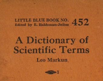 A Dictionary of Scientific Terms | Leo Markun (Haldeman-Julius Company)