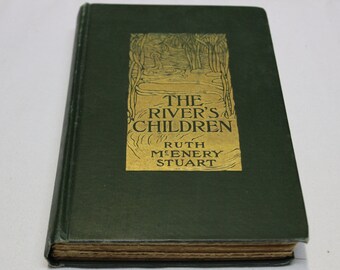 Ruth McEnery Stuart | The River&#39;s Children: An Idyl of the Mississippi - 1904 Publication