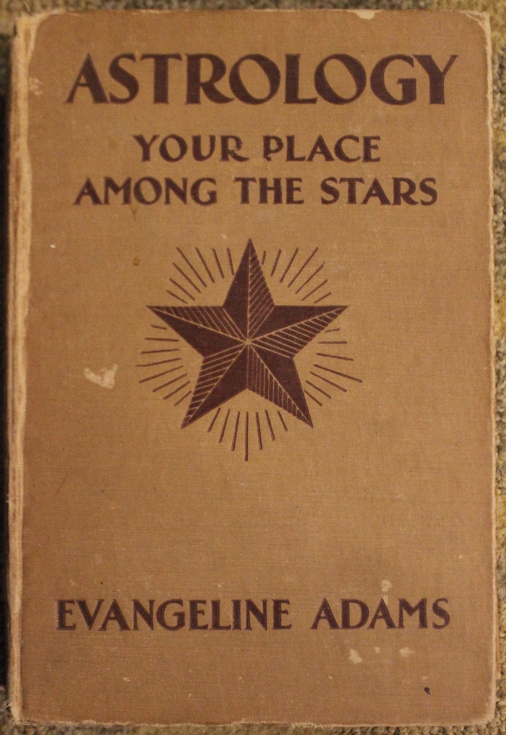 Astrology Your Place Among the Stars Evangeline Adams
