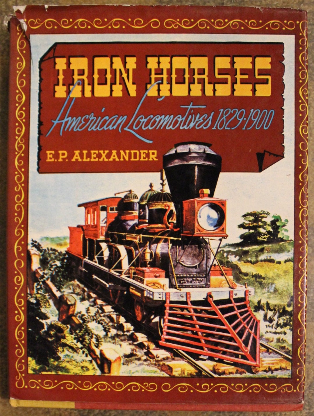 Iron Horses: American Locomotives 1829-1900 | Edwin P. Alexander ...
