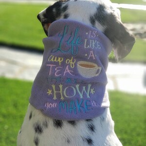 Life is Like a Cup of Tea Embroidered Dog Scarf or Snood