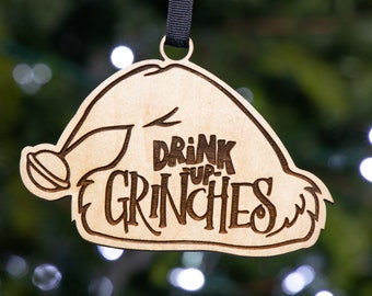 Christmas Tree Ornament- The Grinch Christmas Ornament - Funny Grinch Ornament - GAG Gift - Drink up Grinches - Naked Wood Works