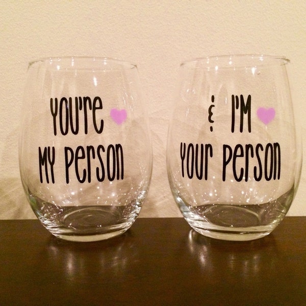 2 Stemmed Wine Glasses with You're My Person & I'm Your Person - choose your colors!