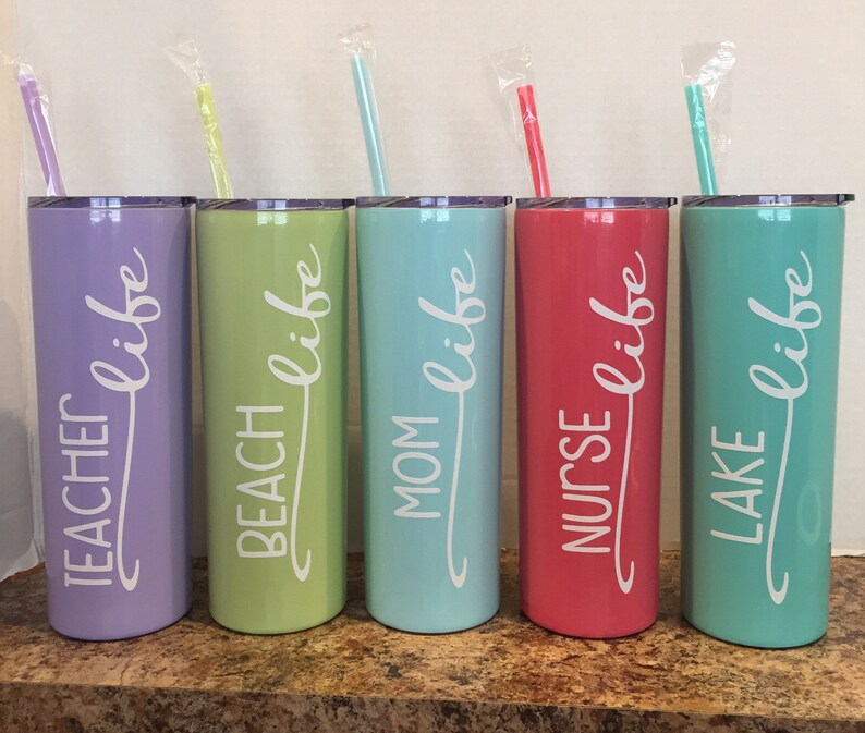 choice of vinyl color and tumbler! 20 oz Skinny Tumbler with Mom Life or any type of Life you request! Nurse Life
