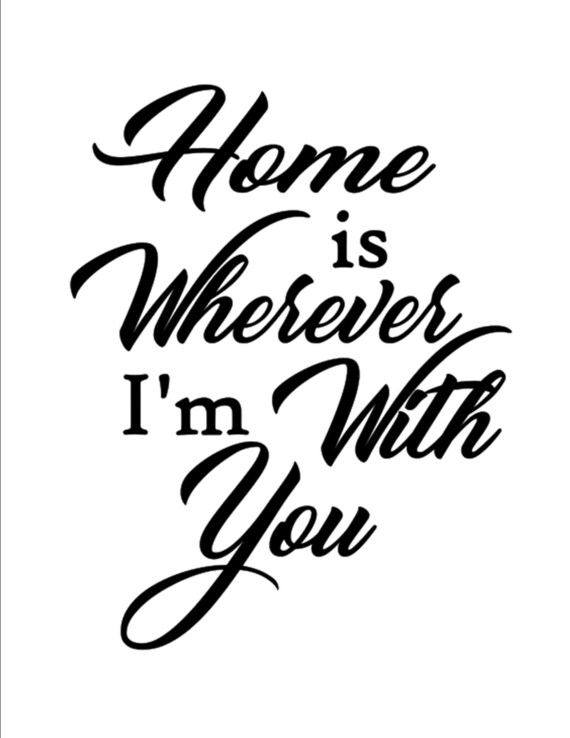 Home is Wherever I'm With You Vinyl Wall Door Art Decal Etsy