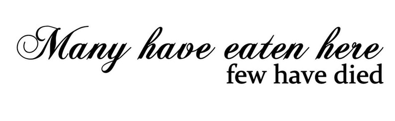 Many have eaten here few have died vinyl wall door art decal  etsy Many have eaten here few have died vinyl wall door art decal  etsy