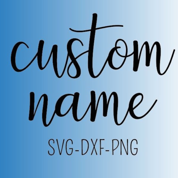 custom name svg | custom name cut file | custom name calligraphy | custom name png | custom name dxf | custom name cursive | custom name