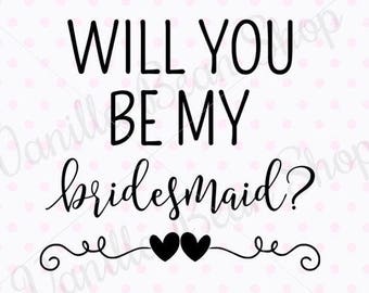Will you be my bridesmaid svg, bridesmaid printable, will you be my bridesmaid dxf, will you be my bridesmaid cut file, wedding svg
