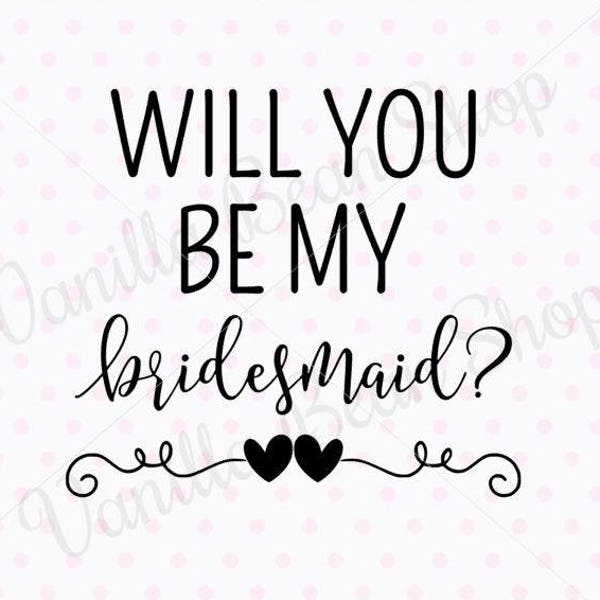Will you be my bridesmaid svg, bridesmaid printable, will you be my bridesmaid dxf, will you be my bridesmaid cut file, wedding svg