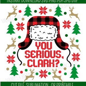 you serious clark svg | you serious clark png | you serious clark printable | christmas vacation svg | christmas quote svg | ugly sweater