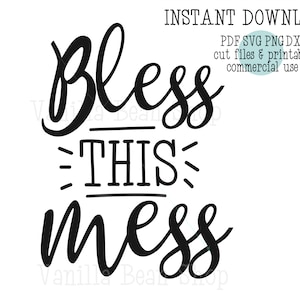 bless this mess svg | bless this mess printable | bless this mess instant download | bless this mess cut file | bless this mess png pdf dxf