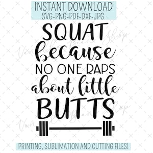 Peut inclure: Graphique de texte noir et blanc qui lit "SQUAT because NO ONE RAPS about little BUTTS" avec une barre de musculation en dessous. Le texte est dans une police de style manuscrit. Le graphique est disponible en téléchargement instantané aux formats SVG, PNG, PDF, DXF et JPG.
