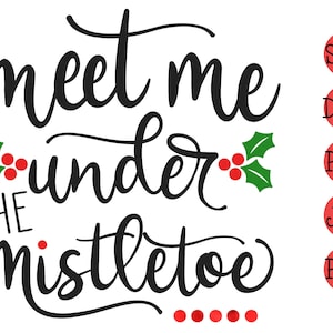 meet me under the mistletoe svg | christmas svg | meet me under the mistletoe printable | christmas quote svg |christmas quote printable
