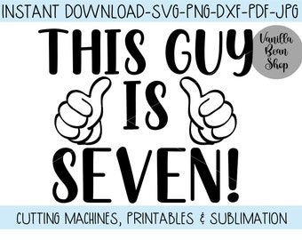 this guy is seven svg | this guy is seven png | seventh birthday svg | 7th birthday svg | seventh birthday cut file | seven svg | boy 7 svg