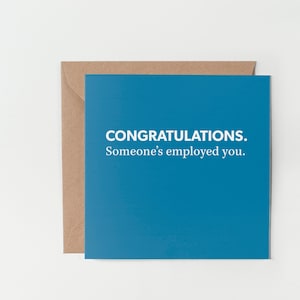 Félicitations. Quelqu'un vous a employé - carte drôle de nouvel emploi, carte de départ, félicitations