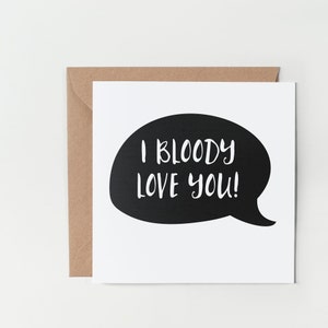 I bloody love you - Valentines/Anniversary Card