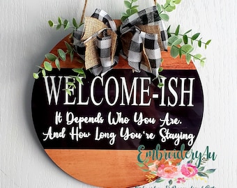 Welcome-ish Door Hanger|Welcome-ish Wall Hanger Depends Who You Are|Funny Door Hanger|Decorative Door Hanger|Decorative Wall Hanger Decor